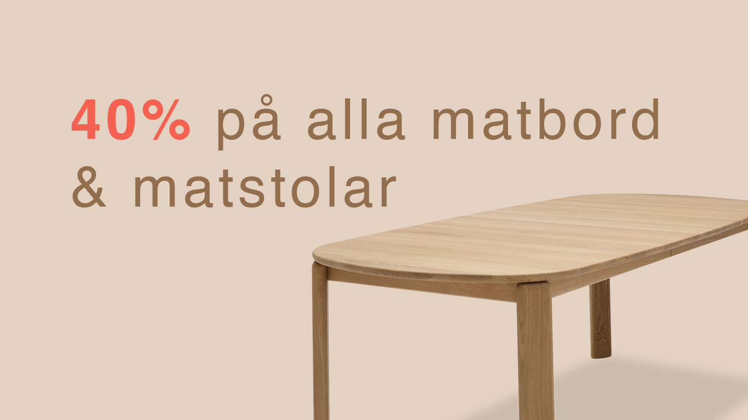 40% PÅ ALLA MATBORD & MATSTOLAR*